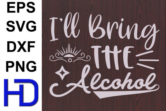 Funny Svg Design, I ll Bring the Alcohol Review