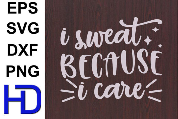 Funny Svg Design: I Sweat Because I Care Review
