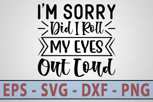 Funny Svg Design: I’m Sorry Did I Roll Review