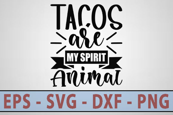 Funny Svg Design: Tacos Are My Spirit