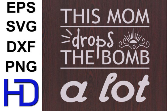 Funny Svg Design: This Mom Drops the Bomb