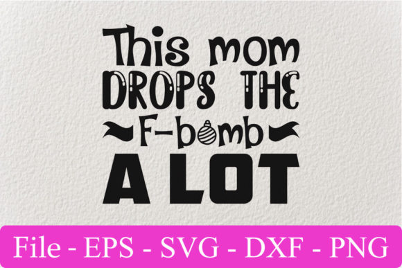 Funny Svg Design: This Mom Drops the F-b
