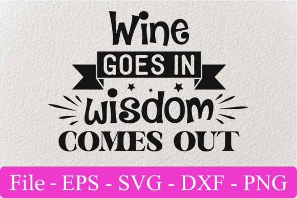 Funny Svg Design: Wine Goes in Wisdom Comes Out Review